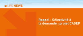 Rappel : Sélectivité à la demande – projet CASEP